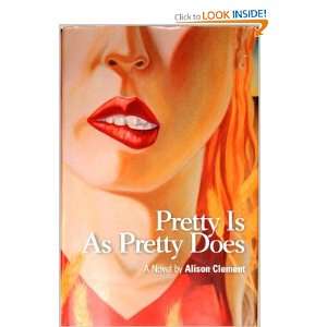 Pretty Is As Pretty Does Alison Clement  Books