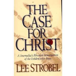  The Case for Christ  A Journalists Personal 