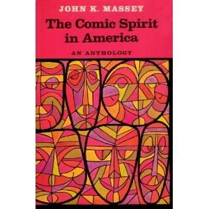    The Comic Spirit in America (9780684515359) John K. Massey Books