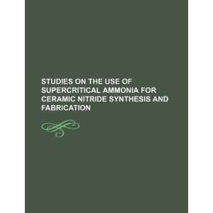  Studies on the use of supercritical ammonia for ceramic 