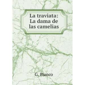  La traviata La dama de las camelias G. Blanco Books