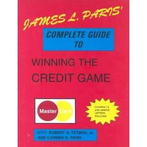 com James L. Paris Complete Guide to Winning the Credit Game James 