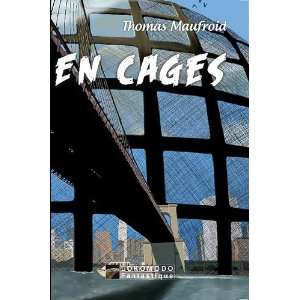  En cages (French Edition) (9782359000108) Thomas Maufroid Books