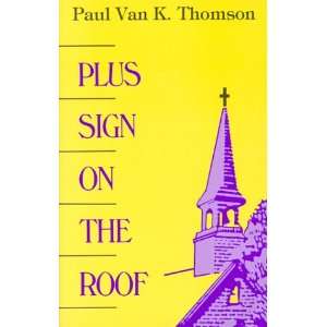  Plus Sign on the Roof (9780932506863) Paul van K Thomson Books