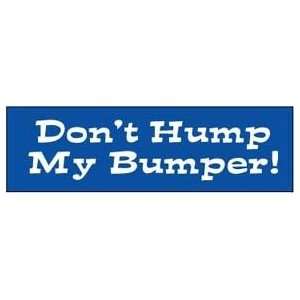  DONT HUMP MY BUMPER Funny Quality NEW BUMPER STICKER 