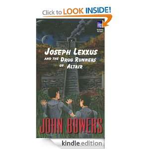 Joseph Lexxus and the Drug Runners of Altair John Bowers  