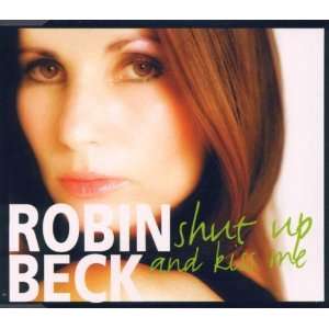  Shut Up & Kiss Me Robin Beck Music