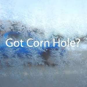  Got Corn Hole? White Decal Baggo Bean Bag Toss Game White 
