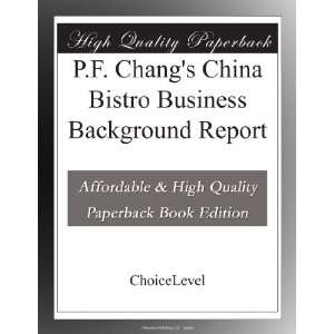  P.F. Changs China Bistro Business Background Report 