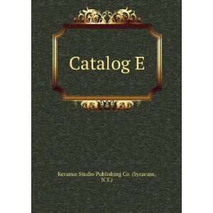  Catalog E. N.Y.) Keramic Studio Publishing Co. (Syracuse 