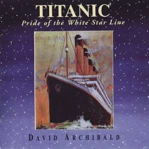    Titanic (Pride of the White Star Line) David Archibald Music