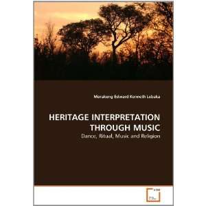  HERITAGE INTERPRETATION THROUGH MUSIC Dance, Ritual 