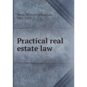  Practical real estate law, William Xenophon Weed Books