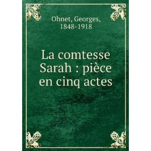  La comtesse Sarah  piÃ¨ce en cinq actes Georges, 1848 