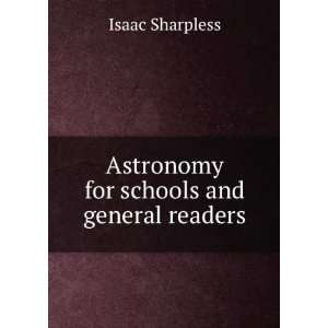  Astronomy for schools and general readers Isaac Sharpless 