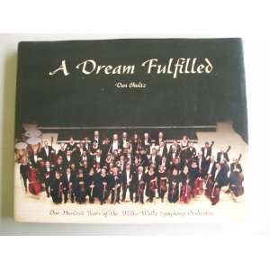 Dream Fulfilled One Hundred Years of the Walla Walla Symphony 