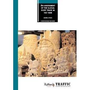  An Assessment of the Illegal Ivory Trade in Vietnam (A Traffic 