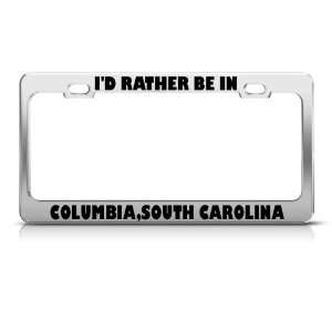 Rather In Columbia South Carolina Metal license plate frame Tag Holder