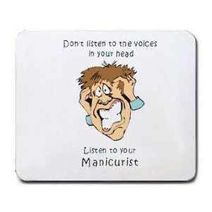   in your head Listen to your Manicurist Mousepad