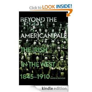 Beyond the American Pale The Irish in the West, 1845 1910 David M 