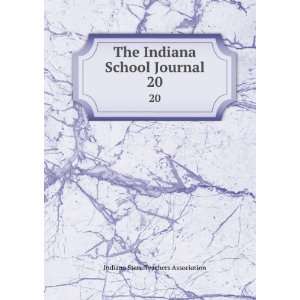   Indiana School Journal. 20 Indiana State Teachers Association Books