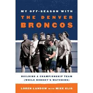  My Off Season with the Denver Broncos Building a 