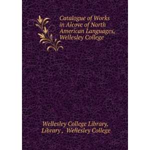   Wellesley College . Library , Wellesley College Wellesley College