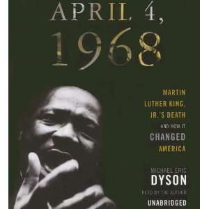  April 4, 1968 Martin Luther King, Jr.s Death and How It 