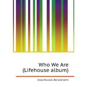  Who We Are (Lifehouse album) Ronald Cohn Jesse Russell 