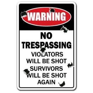   Sign No Trespassing Violators will be Shot Survivors will be Shot