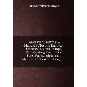  Power Plant Testing A Manual of Testing Engines, Turbines 