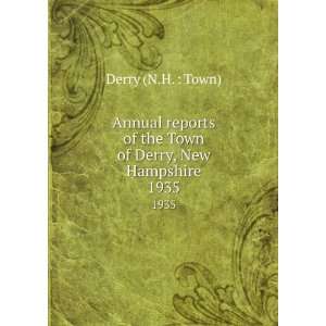   of the Town of Derry, New Hampshire. 1935 Derry (N.H.  Town) Books