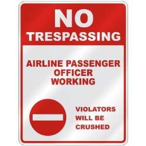 NO TRESPASSING  AIRLINE PASSENGER OFFICER WORKING VIOLATORS WILL BE 