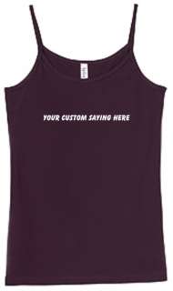 Shirt/Tank   Custom saying, create your own design  