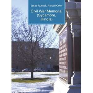  Civil War Memorial (Sycamore, Illinois) Ronald Cohn Jesse 