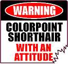 WARNING COLORPOINT SHORTHAIR WITH AN ATTITUDE 4 DIE CUT CAT FELINE 