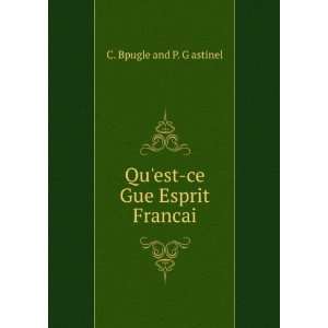  Quest ce Gue Esprit Francai C. Bpugle and P. G astinel 