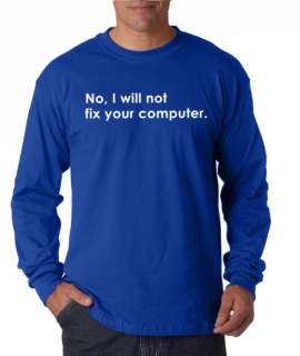 No I Will Not Fix Your Computer Long Sleeve Tee Shirt  