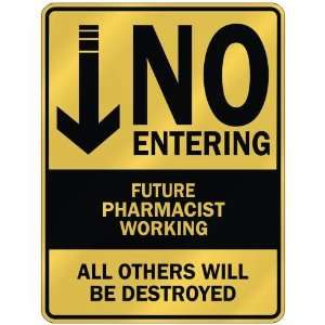   NO ENTERING FUTURE PHARMACIST WORKING  PARKING SIGN 