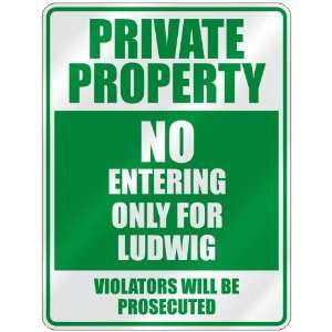   PRIVATE PROPERTY NO ENTERING ONLY FOR LUDWIG  PARKING 