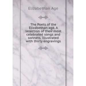  The Poets of the Elizabethan age. A selection of their 