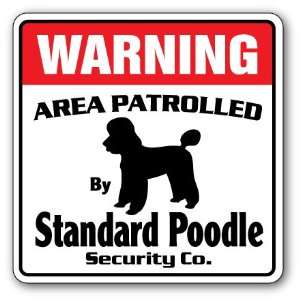 STANDARD POODLE  Security Sign  Area Patrolled by pet signs