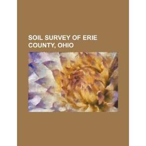  Soil survey of Erie County, Ohio (9781234514594) U.S 