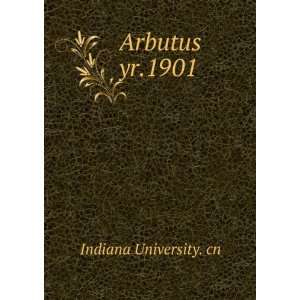  Arbutus. yr.1901 Indiana University. cn Books