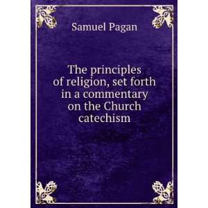  set forth in a commentary on the Church catechism Samuel Pagan Books