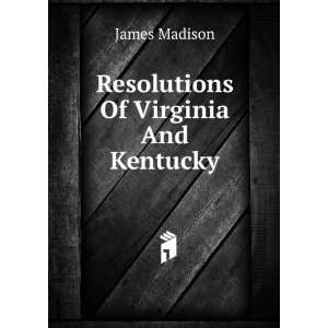  Resolutions Of Virginia And Kentucky James Madison Books