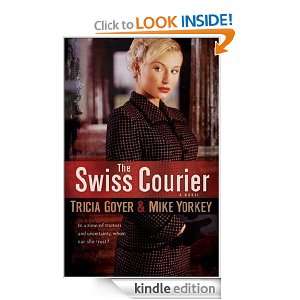 Swiss Courier, The A Novel Tricia Goyer, Mike Yorkey  