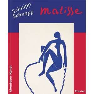 Schnipp Schnapp Matisse (Abenteuer Kunst)  Nina Hollein 