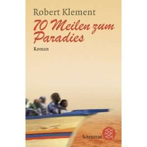 70 Meilen zum Paradies  Robert Klement Bücher