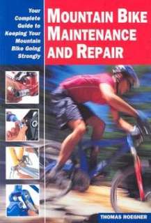 Mountain Bike Maintenance Your Complete Guide to Keepi 9781892495372 